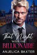 That Night with the Billionaire by Anjelica Baxter