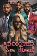 ADDICTED Sex Fiend by Tray Real
