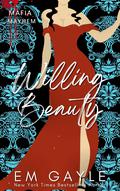 Willing Beauty (Mafia Mayhem #4) by E.M. Gayle