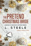 The Pretend Christmas Bride: Edward & Mira's story. Standalone Marriage of Convenience Christmas Romance by L. Steele