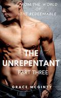 The Unrepentant: Part Three by Grace McGinty