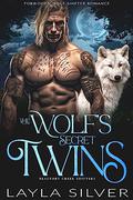 The Wolf’s Secret Twins by Layla Silver