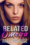 Belated Omega by Raelynn Rose