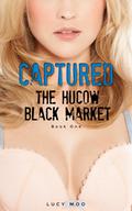 Captured: The Hucow Blackmarket by Lucy Moo