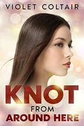 Knot From Around Here by Violet Coltair