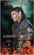 Adding Fuel to the Fire by Amy Sumida