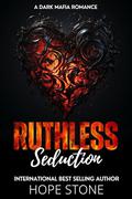 Ruthless Seduction: A Dark Mafia Romance (Vengeance & Vows #8) by Hope Stone