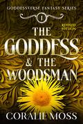 The Goddess & the Woodsman (revised edition) (The Goddessverse Fantasy #1) by Coralie Moss
