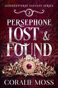 Persephone Lost & Found (The Goddessverse Fantasy #2) by Coralie Moss