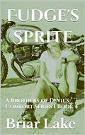Fudge's Sprite: A Brothers of Devil's Comfort Series 1 Book 4 by Brair Lake