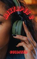MIXTAPES 2 by GOLDIEYM