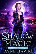Shadow Magic (Hidden Magic #1) by Jayne Hawke