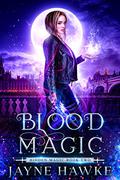 Blood Magic (Hidden Magic #2) by Jayne Hawke