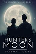 Hunters Moon (Streetboys #1) by Taylor J. Gray