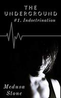 Indoctrination (The Underground #1) by Medusa Stone