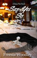 Say Yes Sir (Beau Ties #3) by Freesia Woodley