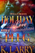 Holiday Love With A Birmingham Plug by K. Larry