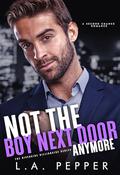 Not The Boy Next Door Anymore: A Second Chance Romance (The Riverside Billionaire #4) by L.A. Pepper