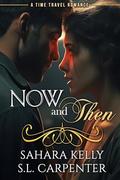 Now and Then: A Time Travel Romance by Sahara Kelly