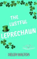 The Lustful Leprechaun (Hollywood Hearts #3) by Helen Walton