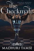 The Checkmate (Political Romance Trilogy #3) by Madhuri Tamse