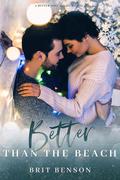 Better Than the Beach (Better Love #2.5) by Brit Benson