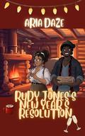 Rudy Jones's New Year's Resolution by Aria Daze