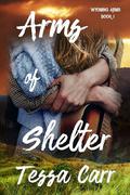 Arms of Shelter (New Edition): Wyoming Arms by Tessa Carr