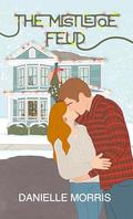 The Mistletoe Feud (A Noelsville Christmas #1) by Danielle Morris