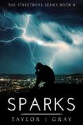 Sparks (Streetboys #8) by Taylor J. Gray