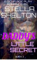 Daddy's Little Secret: An Alien Age Play Romance (Alien Daddy #3) by Stella Shelton