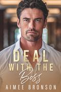 Deal with the Boss: A Billionaire Pretend Relationship Romance by Aimee Bronson