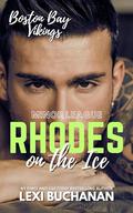 Rhodes: on the Ice: an ice hockey romance (Boston Bay Vikings #14) by Lexi Buchanan