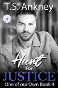 Hunt for Justice (One of Our Own #4) by T.S. Ankney