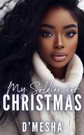 My Solider for Christmas by D'mesha Wright