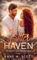 Bitter Haven (Bitterroot Montana Veterans #1) by Anne M. Scott