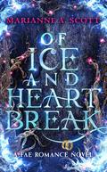 Of Ice and Heartbreak (The Fae Romance #1) by Marianne A. Scott