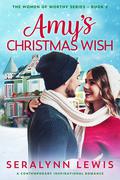 Amy's Christmas Wish (Women of Worthy #5) by Seralynn Lewis