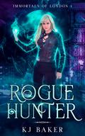 Rogue Hunter (Immortals of London #1) by K.J. Baker