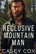 The Reclusive Mountain Man (Movin' to the Mountains #3) by Casey Cox