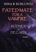 Fated Mate for a Vampire: Rodney & Decardi by Nina R. Schluntz