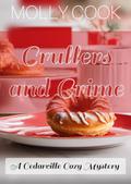 Crullers and Crime: A Cedarville Cozy Mystery (Bakery and Crime: Cedarville Cozy Mysteries #5) by Molly Cook