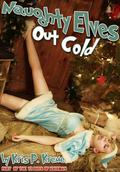 Naughty Elves: Out Cold by Kris P. Kreme