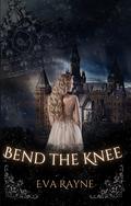 Bend the Knee (Mourningfyre Duet #1) by Eva Rayne