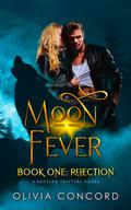 Rejection: Moon Fever Book One (Redfern Shifters #1) by Olivia Concord