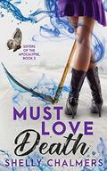 Must Love Death (Sisters of the Apocalypse #3) by Shelly Chalmers