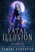 Fatal Illusion (Fatal Fae #1) by Tameri Etherton