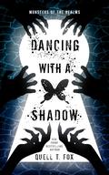 Dancing With A Shadow by Quell T. Fox