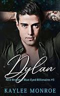 Dylan (Reid Brothers: Blue-Eyed Billionaires) (Reid Brothers: Blue-Eyed Billionaires #3) by Kaylee Monroe