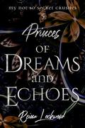 Princes of Dreams and Echoes: A Slow-Burn Upper YA Romance (My Not So Secret Crushes #5) by Reina Lockwood
